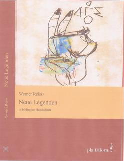 Neue Legenden in biblischer Handschrift von Reiss,  Werner, Röttig,  Paul F.