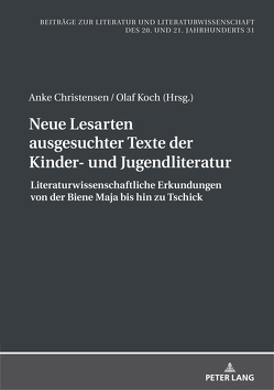 Neue Lesarten ausgesuchter Texte der Kinder- und Jugendliteratur von Christensen,  Anke, Koch,  Olaf