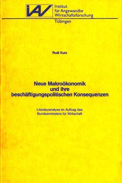 Neue Makroökonomik und ihre beschäftigungspolitischen Konsequenzen von Kurz,  Rudi