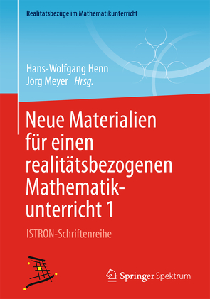 Neue Materialien für einen realitätsbezogenen Mathematikunterricht 1 von Henn,  Hans-Wolfgang, Meyer,  Joerg