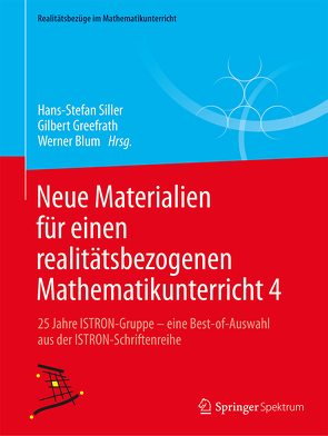 Neue Materialien für einen realitätsbezogenen Mathematikunterricht 4 von Blüm,  Werner, Greefrath,  Gilbert, Siller,  Hans-Stefan