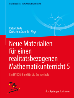 Neue Materialien für einen realitätsbezogenen Mathematikunterricht 5 von Eilerts,  Katja, Skutella,  Katharina