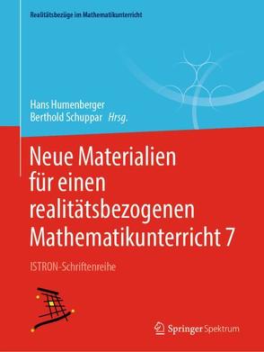 Neue Materialien für einen realitätsbezogenen Mathematikunterricht 7 von Humenberger,  Hans, Schuppar,  Berthold