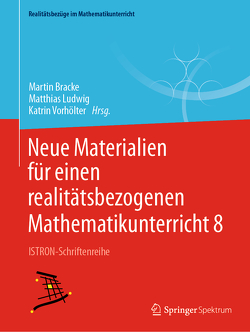 Neue Materialien für einen realitätsbezogenen Mathematikunterricht 8 von Bracke,  Martin, Ludwig,  Matthias, Vorhölter,  Katrin