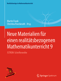 Neue Materialien für einen realitätsbezogenen Mathematikunterricht 9 von Frank,  Martin, Roeckerath,  Christina