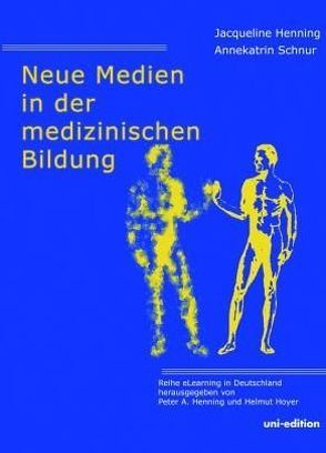 Neue Medien in der medizinischen Bildung von Henning,  Jacqueline, Henning,  Peter A., Hoyer,  Helmut, Schnur,  Annekatrin
