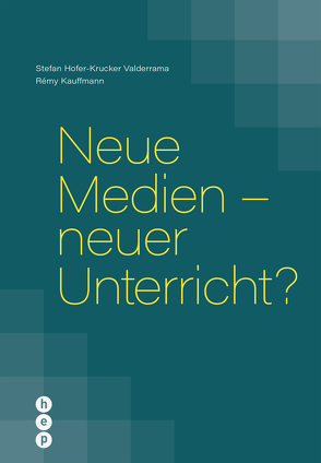 Neue Medien – neuer Unterricht? (E-Book) von Hofer-Krucker Valderrama,  Stefan, Kauffmann,  Rémy