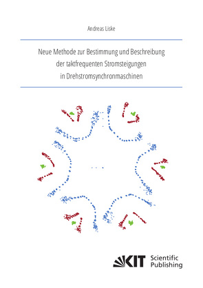 Neue Methode zur Bestimmung und Beschreibung der taktfrequenten Stromsteigungen in Drehstromsynchronmaschinen von Liske,  Andreas