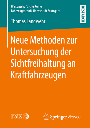 Neue Methoden zur Untersuchung der Sichtfreihaltung an Kraftfahrzeugen von Landwehr,  Thomas