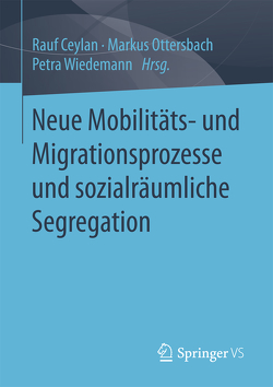 Neue Mobilitäts- und Migrationsprozesse und sozialräumliche Segregation von Ceylan,  Rauf, Ottersbach,  Markus, Wiedemann,  Petra
