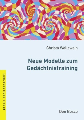 Neue Modelle zum Gedächtnistraining von Wallewein-Munzel,  Christa