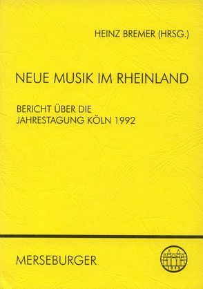 Neue Musik im Rheinland von Bauer,  Jürg, Bremer,  Heinz, Gieseler,  Walter, Hilger,  Silke, Humpert,  Hans U, Struck-Schloen,  Michael, Thrun,  Martin, Ungeheuer,  Elena, Zahn,  Robert von