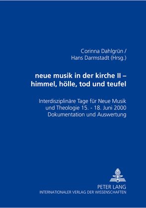 neue musik in der kirche II- himmel, hölle, tod und teufel von Dahlgrün,  Corinna, Darmstadt,  Hans