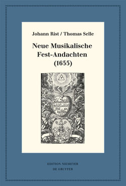 Neue Musikalische Fest-Andachten (1655) von Hernández Castelló,  Esteban, Huck,  Oliver, Rist,  Johann, Selle,  Thomas, Steiger,  Johann Anselm