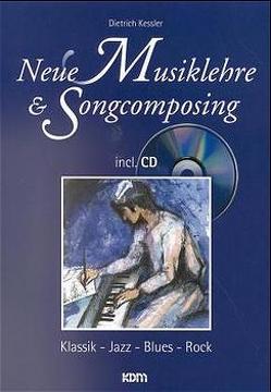 Neue Musiklehre & Songcomposing von Kessler,  Dietrich