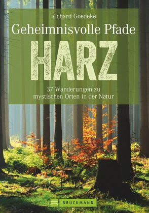 Geheimnisvolle Pfade Harz von Goedeke,  Richard