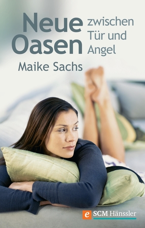 Neue Oasen zwischen Tür und Angel von Sachs,  Maike