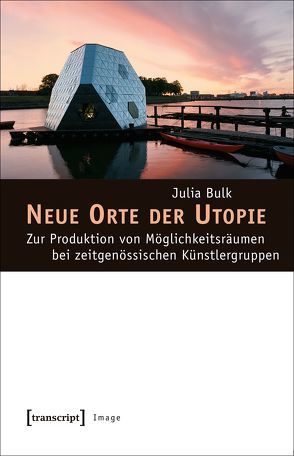 Neue Orte der Utopie von Bulk,  Julia