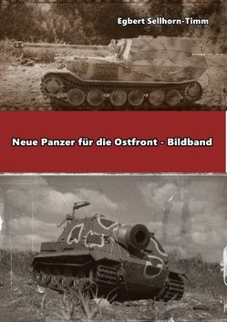 Neue Panzer für die Ostfront Bildband von Sellhorn-Timm,  Egbert