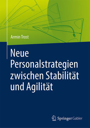 Neue Personalstrategien zwischen Stabilität und Agilität von Trost,  Armin