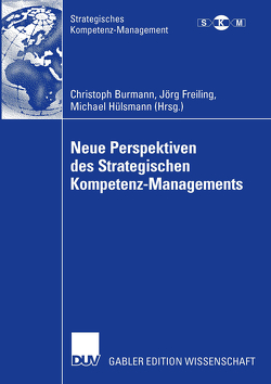 Neue Perspektiven des Strategischen Kompetenz-Managements von Burmann,  Christoph, Freiling,  Jörg, Hülsmann,  Michael