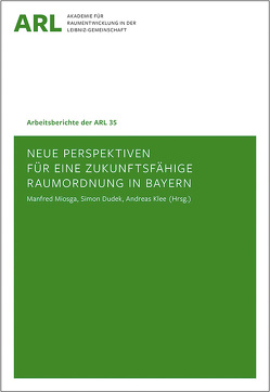 Neue Perspektiven für eine zukunftsfähige Raumordnung in Bayern von Dudek,  Simon, Klee,  Andreas, Miosga,  Manfred