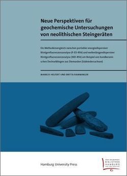 Neue Perspektiven für geochemische Untersuchungen von neolithischen Steingeräten von Helfert,  Markus, Ramminger,  Britta