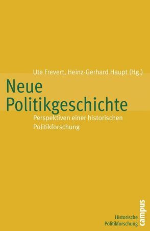 Neue Politikgeschichte von Frevert,  Ute, Haupt,  Heinz-Gerhard