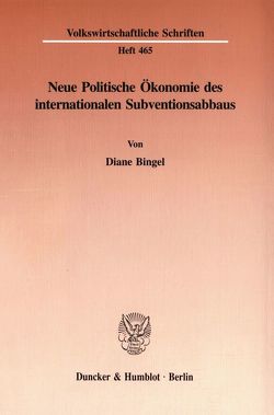 Neue Politische Ökonomie des internationalen Subventionsabbaus. von Bingel,  Diane