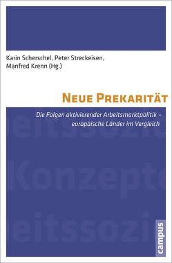 Neue Prekarität von Atzmüller,  Roland, Booth,  Melanie, Canonica,  Alan, Doerre,  Klaus, Greenwood,  Ian, Greer,  Ian, Holst,  Hajo, Koch,  Martina, Krenn,  Manfred, Mäder,  Ueli, Marquardsen,  Kai, Papouschek,  Ulrike, Scherschel,  Karin, Streckeisen,  Peter, Stuart,  Mark, Trappmann,  Vera