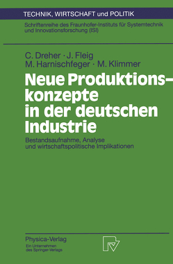 Neue Produktionskonzepte in der deutschen Industrie von Dreher,  Carsten, Fleig,  Jürgen, Harnischfeger,  Monika, Klimmer,  Matthias
