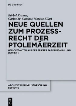 Neue Quellen zum Prozeßrecht der Ptolemäerzeit von Kramer,  Bärbel, Sánchez-Moreno Ellart,  Carlos Maria