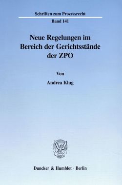 Neue Regelungen im Bereich der Gerichtsstände der ZPO. von Klug,  Andrea