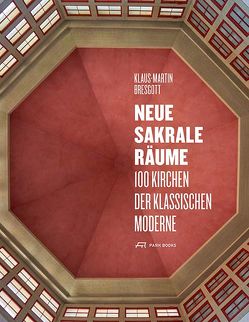 Neue Sakrale Räume von Bresgott,  Klaus-Martin, Claussen,  Johann Hinrich, Hilger,  Andreas, Kurz,  Philip