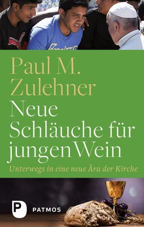 Neue Schläuche für jungen Wein von Zulehner,  Paul M.