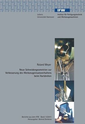 Neue Schneidengeometrien zur Verbesserung des Werkzeugeinsatzverhaltens beim Hartdrehen von Denkena,  Berend, Meyer,  Roland