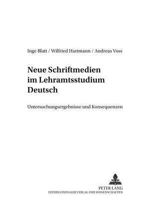 Neue Schriftmedien im Lehramtsstudium Deutsch von Blatt,  Inge, Hartmann,  Wilfried, Voss,  Andreas