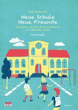 Neue Schule – Neue Freunde, Schülerheft von Paller,  Michaela, Zuckowski,  Rolf