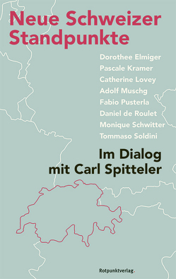 Neue Schweizer Standpunkte von Elmiger,  Dorothee, Kramer,  Pascale, Lovey,  Catherine, Luscher,  Camille, Muschg,  Adolf, Pusterla,  Fabio, Roulet de,  Daniel, Schwitter,  Monique, Soldini,  Tommaso, Spitteler,  Carl