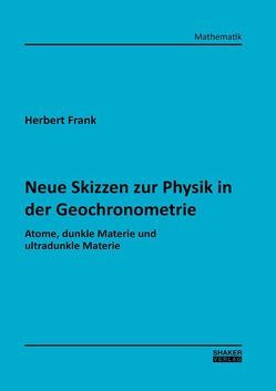 Neue Skizzen zur Physik in der Geochronometrie von Frank,  Herbert