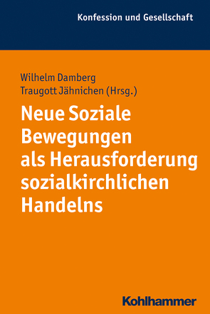 Neue Soziale Bewegungen als Herausforderung sozialkirchlichen Handelns von Damberg,  Wilhelm, Holzem,  Andreas, Jähnichen,  Traugott, Kaiser,  Jochen-Christoph, Kuhlemann,  Frank-Michael, Loth,  Wilfried