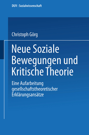 Neue Soziale Bewegungen und Kritische Theorie von Görg,  Christoph