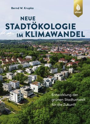 Neue Stadtökologie im Klimawandel von Krupka,  Bernd W.