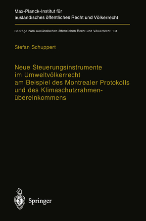 Neue Steuerungsinstrumente im Umweltvölkerrecht am Beispiel des Montrealer Protokolls und des Klimaschutzrahmenübereinkommens von Schuppert,  Stefan