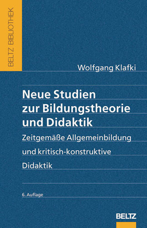 Neue Studien zur Bildungstheorie und Didaktik von Klafki,  Wolfgang