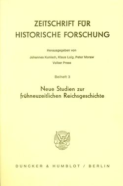 Neue Studien zur frühneuzeitlichen Reichsgeschichte. von Kunisch,  Johannes