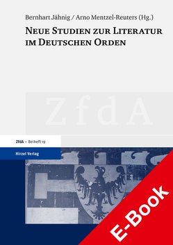 Neue Studien zur Literatur im Deutschen Orden von Jähnig,  Bernhart, Mentzel-Reuters,  Arno