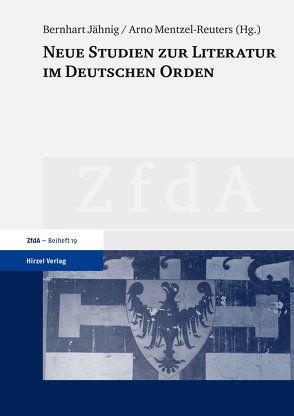 Neue Studien zur Literatur im Deutschen Orden von Jähnig,  Bernhart, Mentzel-Reuters,  Arno