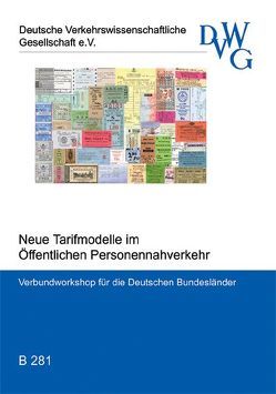 Neue Tarifmodelle im Öffentlichen Personennahverkehr von Ackermann,  Till, Albers,  Sönke, Gründel,  Torsten, Kohl,  Robert, Krebs,  Volker, Michalk,  Bernd, Ritschel,  Manfred, Röhrich,  Hansjörg, Weigele,  Stefan