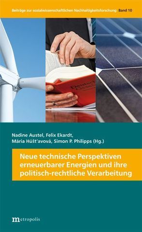 Neue technische Perspektiven erneuerbarer Energien und ihre politisch-rechtliche Verarbeitung von Austel,  Nadine, Ekardt,  Felix, Hustavova,  Maria, Philipps,  Simon P.